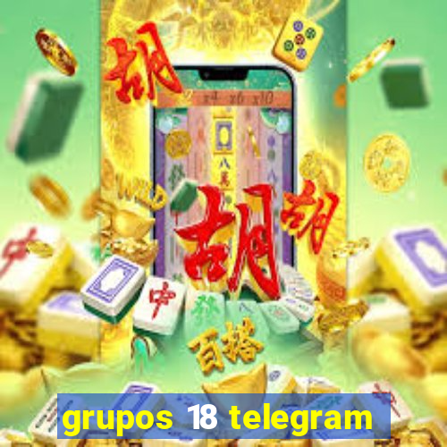 grupos 18 telegram